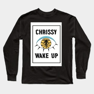 Chrissy Wake Up Long Sleeve T-Shirt